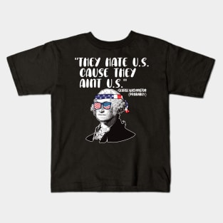 They hate U.S. cause they Aint U.S. 4th of july gift Kids T-Shirt